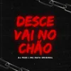 About Desce Vai No Chão Song