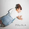 About POLOLA Song