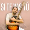 About Si Te Vas Tú Song