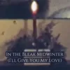 In the Bleak Midwinter (I'll Give You My Love)