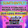 Patrick Fitzmichael & Michael Fitzpatrick (Big Love Making)