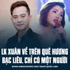 About LK Xuân Về Trên Quê Hương Bạc Liêu, Chỉ Có Một Người Song