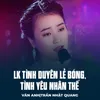 LK Tình Duyên Lẻ Bóng, Tình Yêu Nhân Thế