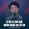 About LK Mẹ Ơi Con Nhớ, Muộn Màng Xin Lỗi Em Song