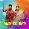 About Aur Ek Bar Song