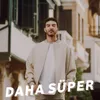 About Daha Süper Song