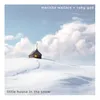 About LITTLE HOUSE IN THE SNOW Song