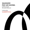 About Saudade Fez um Samba Song