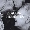 About Looping Memories Song