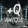 About + Q Amigos Song