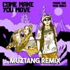 About Come Make You Move (Muztang Remix) Song