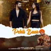 About Pehli Baar Song