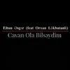 About Cavan Ola Bilsəydim Song