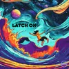 Latch On