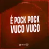 É POCK POCK VUCO VUCO