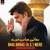 About Bhai Abbas A.s Mere Song