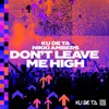 About Don't Leave Me High Song