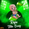 About Raju Title Song Song