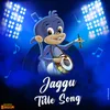 About Jaggu Title Song Song