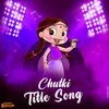 About Chutki Title Song Song