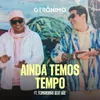 About Ainda Temos Tempo Song