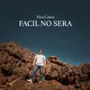 About Fácil No Sera Song