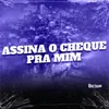 ASSINA O CHEQUE PRA MIM