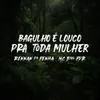 About Bagulho é Louco Pra Toda Mulher Song