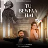 About Tu Bewfaa Hai Song