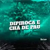 About DIPIROCA E CHÁ DE PAU Song