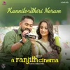 Kannilorithiri Neram (From "A Ranjith Cinema")