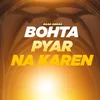 About Bohta Pyar Na Karen Song