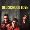 About Old School Love Song