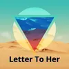 About Letter To Her Song