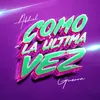 About Como La Última Vez Song