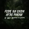 Fode Na Onda - Afro Phonk