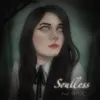 About SOULLESS Song