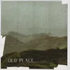 About Old Place Song
