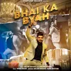 About Bhai Ka Byah Song
