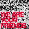 About We Are Your Friends Song