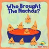 Who Brought the Nachos?