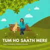About Tum Ho Saath Mere Song
