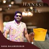 About Hanss Kettu - "Dhamaal Dumeel Gana" Song