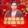 LK Yêu Em Dài Lâu, Và Tôi Cũng Yêu Em