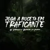 About Joga a Buceta em Traficante Song