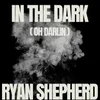 In The Dark (Oh Darlin')