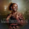 About Solution through praise Song