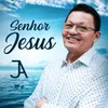About Senhor Jesus Song