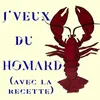 About J'veux du homard (avec la recette des Îles) Song