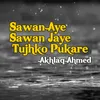 Sawan Aye Sawan Jaye Tujhko Pukare